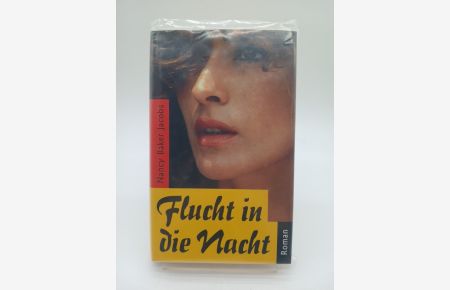 Flucht in die Nacht : Roman  - Nancy Baker Jacobs. Aus dem Amerikan. von Sepp Leeb