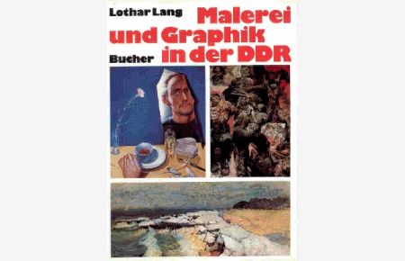 Malerei und Graphik in der DDR.   - Mit e. Einf. von Georg Bussmann u. Hubertus Gaßner.
