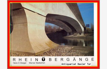RHEINÜBERGÄNGE vom Kaiserstuhl zum Kaiserstuhl.   - Von alten und neuen Brücken und Stegen, Furten und Fähren, Fährleuten und Brückenbauern.