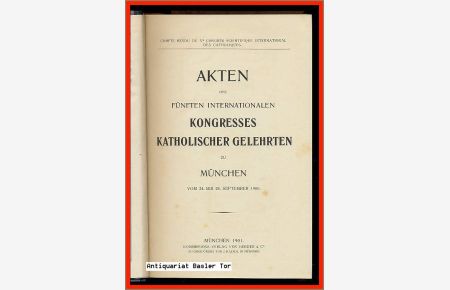 Akten des fünften internationalen Kongresses katholischer Gelehrten zu München.   - Vom 24. bis 28. September 1900.