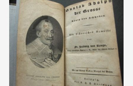 Gustav Adolph der Grosse.   - König von Schweden. Ein historisches Gemälde.