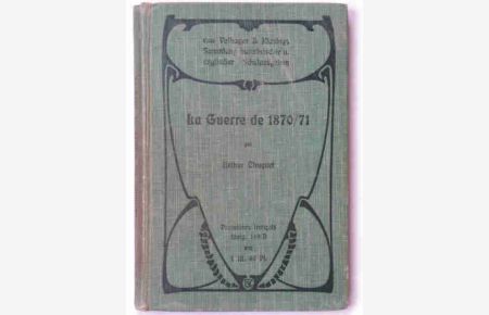 La Guerre de 1870 / 71  - - Prosateurs Francais, Lieferung 169 B, edition scolaire; In Auszügen mit Anmerkungen zum Schulgebrauch, herausgegeben von Schulrat Dr. Léon Wespy-Hannover;