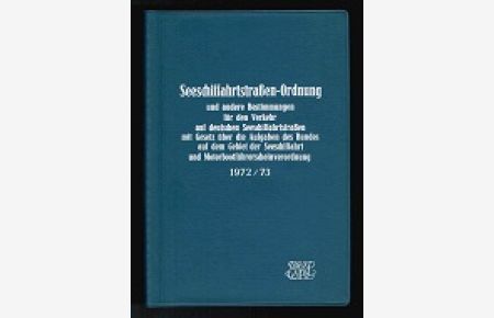 Seeschiffahrtstraßen-Ordnung (SeeSchStO) vom 3. Mai 1971 in der Fassung vom 7. Juli 1972 und andere Bestimmungen für den Verkehr auf deutschen Seeschiffahrtstraßen . . . . -