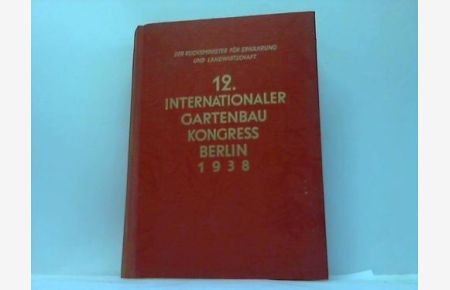 12. Internationaler Gartenbau Kongress Berlin 1938. Band II