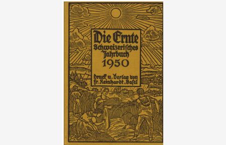 Die Ernte. Schweizerisches Jahrbuch 1950.   - Herausgegeben von der Garbe - Stiftung.