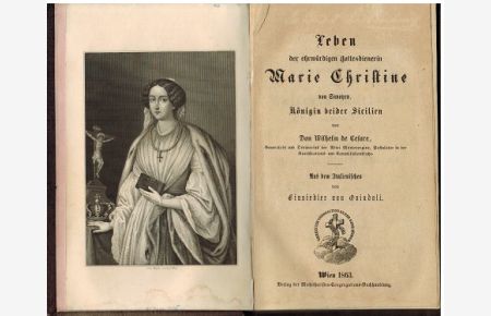 Leben der ehrwürdigen Gottesdienerin Marie Christine von Savoyen, Königin beider Sicilien.   - Aus dem Italienischen von Einsiedler von Quinduli.