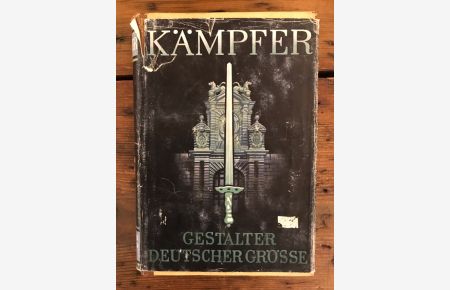 Kämpfer Künder Tatzeugen - Gestalter Deutscher Grösse, Band 1: Kämpfer