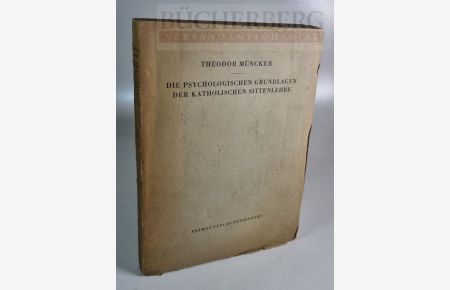 Die psychologischen Grundlagen der katholischen Sittenlehre.   - Band II Handbuch der katholischen Sittenlehre Hrsg. Prof. Dr. Fritz Tillmann