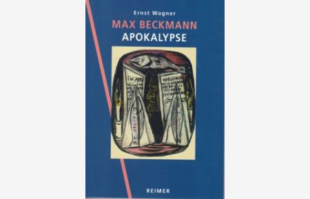 Max Beckmann - Apokalypse : Theorie und Praxis im Spätwerk.