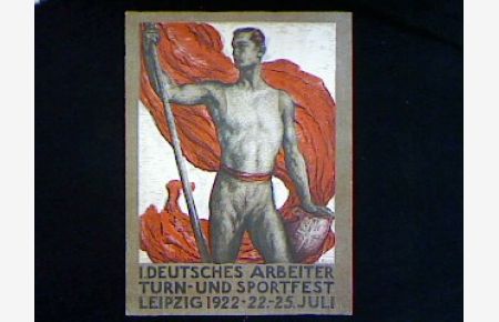 Festschrift zum ersten Deutschen Arbeiter-Turn und Sportfest vom 16. bis 25. Juli 1922 in Leipzig. Dritte Nummer März 1922.