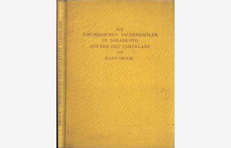 Die timuridischen Baudenkmäler in Samarkand aus der Zeit Tamerlands.