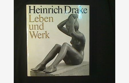 Heinrich Drake.   - Leben und  Werk.