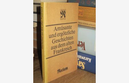 Amüsante und ergötzliche Geschichten aus dem alten Frankreich. Aus dem Altfranzösischen und Französischen.   - (= Reclams Universal-Bibliothek 977).