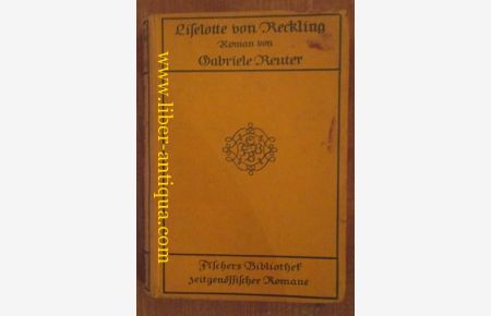 Liselotte von Reckling: Roman in zwei Teilen; aus der Reihe  Fischer's Bibliothek zeutgenössischer Romane, Jahrgang 1/ 4. Band