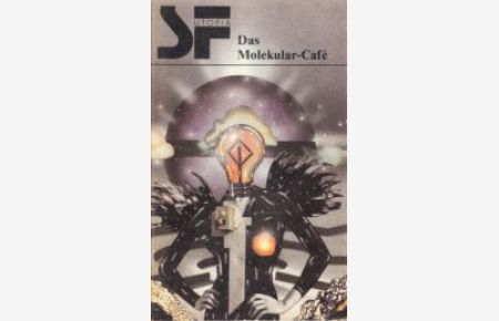 Das Molekular-Café. Geschichten von Robotern und Biomaten. (SF Utopia).