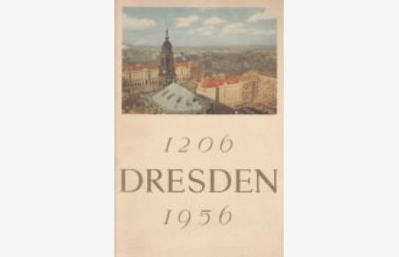 Festschrift Dresden. Zur 750-Jahr-Feier der Stadt. 1206-1956. Abb.