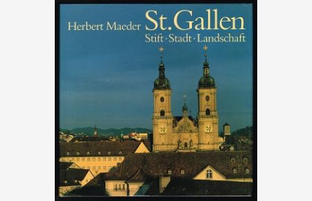 St. Gallen:  - Stift, Stadt, Landschaft. -