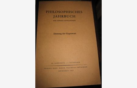 Philosophisches Jahrbuch der Görres-Gesellschaft. 62. Jahrgang / 1. Halbband. Deutung der Gegenwart.