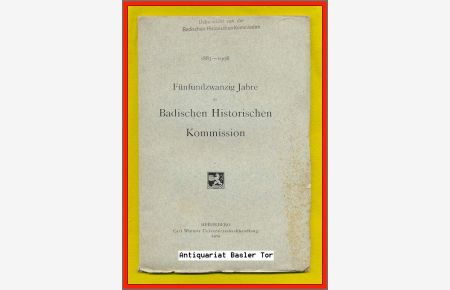 Fünfundzwanzig Jahre der Badischen Historischen Kommission.   - 1883-1908.