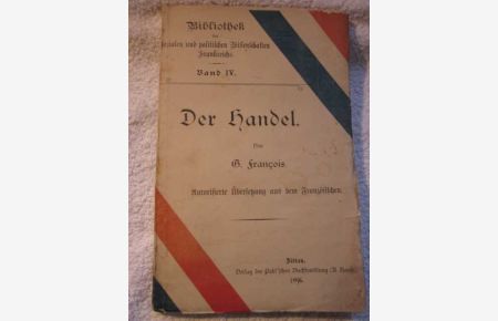 Der Handel.   - Autorisierte Übersetzung aus dem Französischen von Dr. G. Hönncher. / Bibliothek der sozialen und politischen Wissenschaften Frankreichs. Band IV.