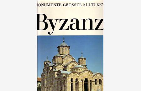 Byzanz.   - Monumente grosser Kulturen.