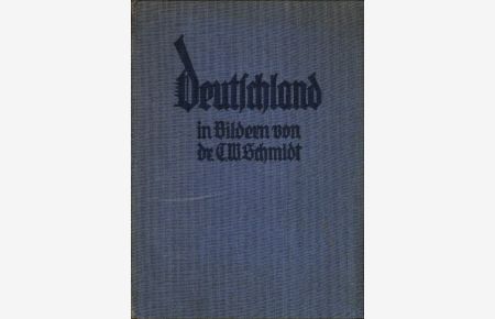 Deutschland in Bildern.   - 186 photographische Aufnahmen aus deutschen Städten und Landschaften. Ausgewählt und erläutert von Dr. C.W.Schmidt.