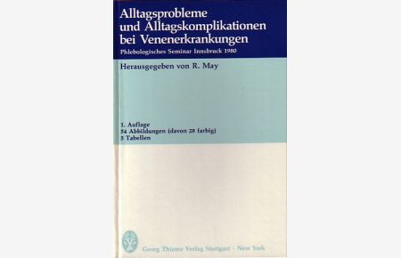 Alltagsprobleme und Alltagskomplikationen bei Venenerkrankungen.   - Phlebologisches Seminar Innsbruck 1980. Hrsg. von R. May