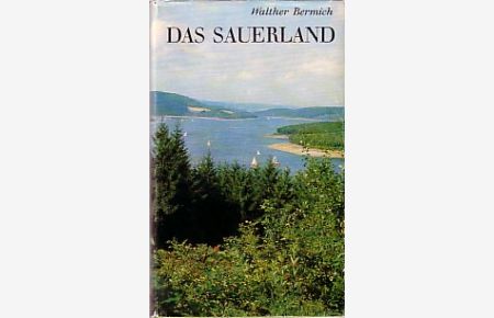 Das Sauerland.   - Mit dem Wittgensteiner- und dem Siegerland. Fahrten, Wanderungen und Betrachtungen.