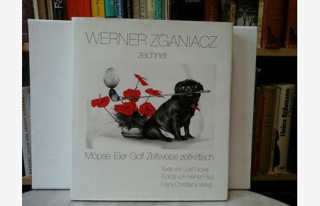 Werner Zganiacz zeichnet: Möpse - Eier - Golf. Zeitweise zeitkritisch.   - Texte von Jost Nickel, Epilog von Heiner Flaig.