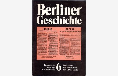 Berliner Geschichte.   - Dokumente, Beiträge, Informationen. - Heft 6. Mit Abbildungen.