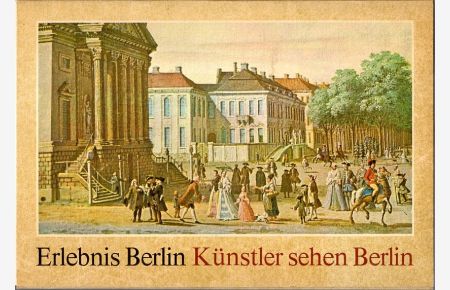 Erlebnis Berlin. Künstler sehen Berlin.   - 18 Kunstblätter.