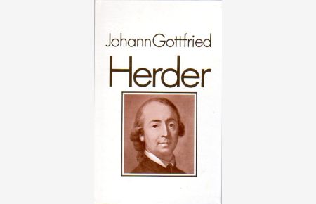 Johann Gottfried Herder.   - Mit 65 Abbildungen.