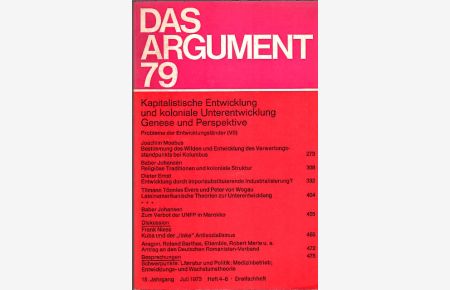 Das Argument 79. Zeitschrift für Philosophie und Sozialwissenschaft. 15. Jahrgang, Juli 1973, Heft 4-6; Dreifachheft.   - Thema: Kapitalistische Entwicklung und koloniale Unterentwicklung Genese und Perspektive. - Probleme der Entwicklungsländer (VII).