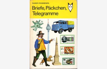 Briefe, Päckchen, Telegramme.   - Mit Illustrationen Ingolf Neumann [mit historischen Postfahrzeugen].