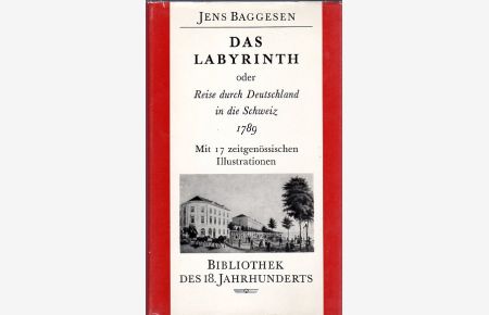 Das Labyrinth oder Reise durch Deutschland in die Schweiz 1789.   - Mit 17 zeitgenössischen Illustrationen und einem Fontispiz. Übertragen, herausgegeben, erläutert und mit Nachwort von Gisela Perlet.