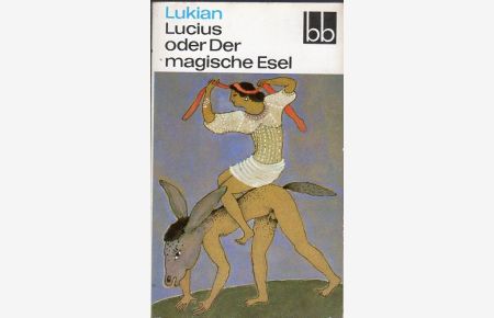 Lucius oder Der magische Esel.   - Drei sonderbare Geschichten. Aus dem Griechischen von Christoph Martin Wieland.