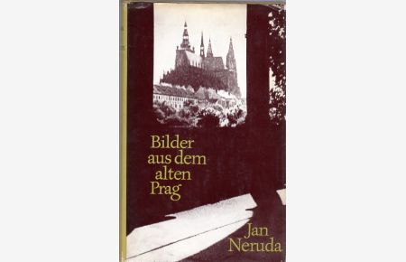 Bilder aus dem alten Prag.   - Ausgewählt und aus dem Tschechischen übersetzt von Hans Gaertner.