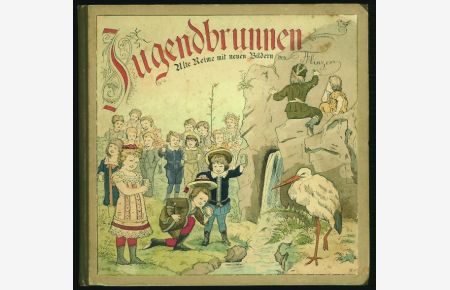 Jugendbrunnen.   - Alte Reime mit neuen Bildern von Theodor Flinzer.