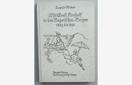 Mit Ernst Kreidolf in den Bayerischen Bergen 1889 bis 1895.