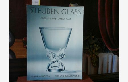 Steuben Glass. A monograph.   - 3th.revised and enlarged Edition.
