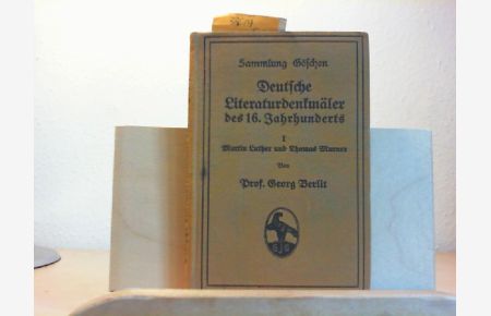 Deutsche Literaturdenkmäler des 16. Jahrhunderts.   - I - Martin Luther und Thomas Murner. Ausgewählt und mit Einleitungen und Anmerkungen versehen.