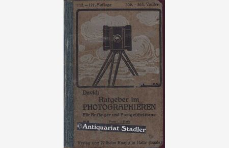 Ratgeber im Photografieren.   - Leicht faßliches Lehrbuch für Amateurphotographen.