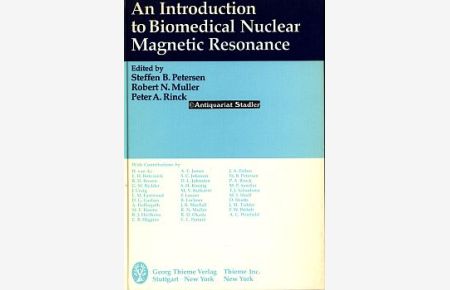 An Introduction to Biomedical Nuclear Magnetic Resonance  - Ed. by Steffen B. Petersen, Robert N. Muller, Peter A. Rinck. With contributions by H. van As. In engl. Sprache.