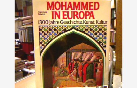 Mohammed in Europa. 1300 Jahre Geschichte, Kunst, Kultur.   - [Maometto in Europa, dt.]. Aus dem Italienischen von Johann Strauß.