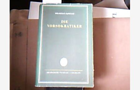 Die Vorsokratiker.   - Die Fragmente und Quellenberichte übersetzt und mit einer Einleitung versehen von Wilhelm Capelle.