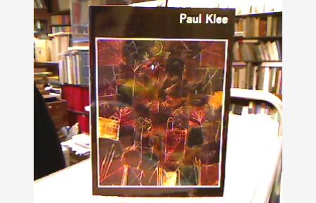 Paul Klee 1879-1940  - Staatliche Kunstsammlung des Landes Nordrhein-Westfalen. Ausstellung im Schloß Jägerhof Düsseldorf.