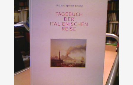 Tagebuch der italienischen Reise.   - Jahresgabe für ... der Gesellschaft der Freunde der Herzog-August-Bibliothek Wolfenbüttel e.V.