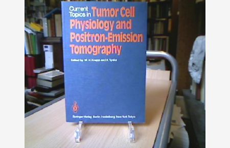 Current topics in tumor cell physiology and positronemission tomography.   - ed. by W. H. Knapp and K. Vyska. With a foreword by O. Westphal