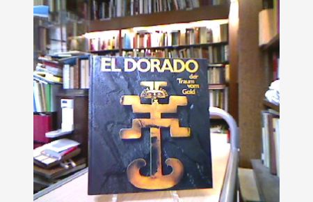 El Dorado - Der Traum vom Gold. Sonderausstellung Kestner Gesellschaft Hannover 1979