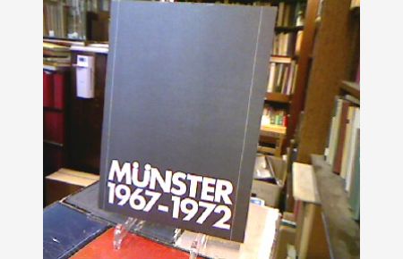 Münster 1967-1972. Bericht des Oberstadtdirektors über das kommunale Geschehen und die Arbeit von Rat und Verwaltung